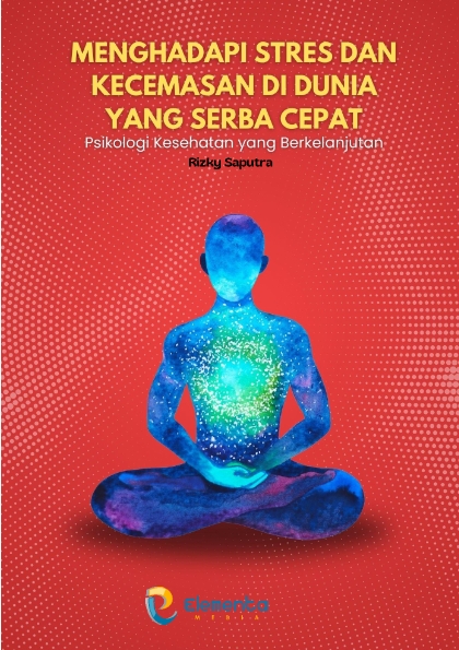 Menghadapi Stres dan Kecemasan di Dunia yang Serba Cepat: Psikologi Kesehatan yang Berkelanjutan